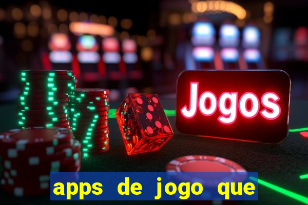 apps de jogo que ganha dinheiro